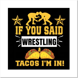 If You Said Wrestling & Tacos I'm In - Funny Wrestler Posters and Art